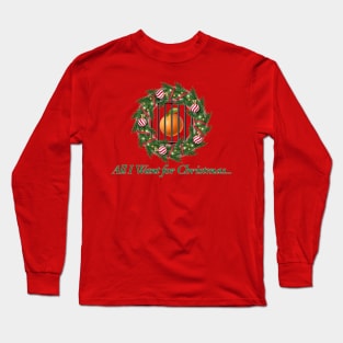 All I Want for Christmas Long Sleeve T-Shirt